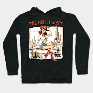 The Hell I Won't Cowgirl Design Hoodie